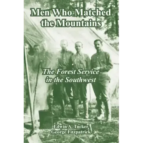 Men Who Matched the Mountains: The Forest Service in the Southwest