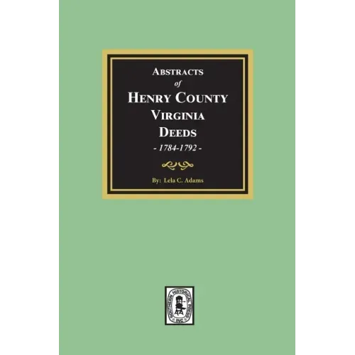 Abstracts of Deeds Henry County, Virginia 1784-1792. (Volume #2)