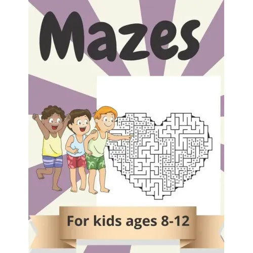 Mazes for kids Ages 8-12: Amazing Maze Activity Book for Kids.Good Activities for Children Traveling.