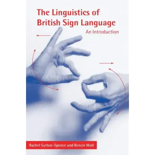The Linguistics of British Sign Language