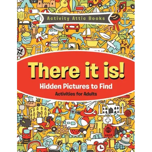 There It Is! Hidden Pictures to Find Activities for Adults