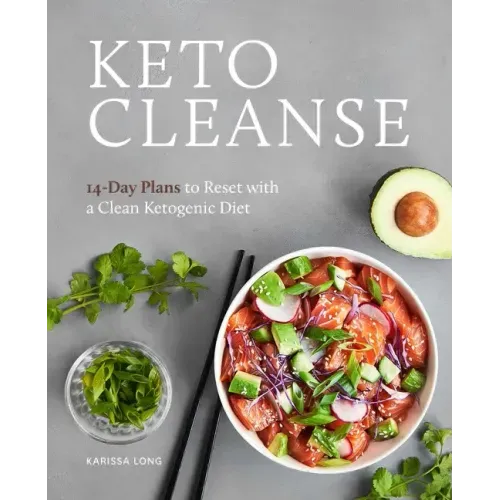 Keto Cleanse: 14-Day Plans to Reset with a Clean Ketogenic Diet
