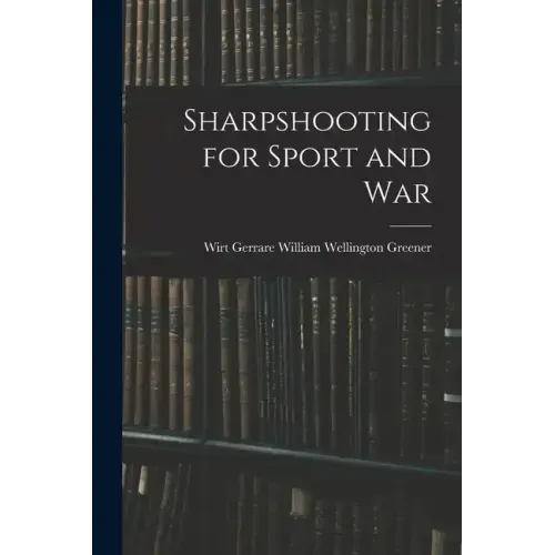 Sharpshooting for Sport and War