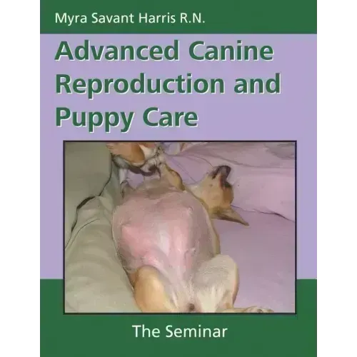 Advanced Canine Reproduction and Puppy Care: The Seminar