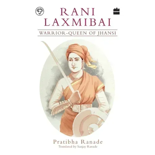 Rani Laxmibai: Warrior-Queen of Jhansi