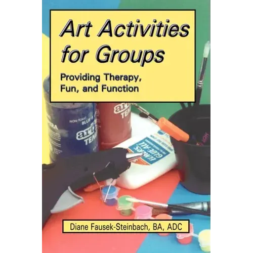 Art Activities for Groups: Providing Therapy, Fun, and Function