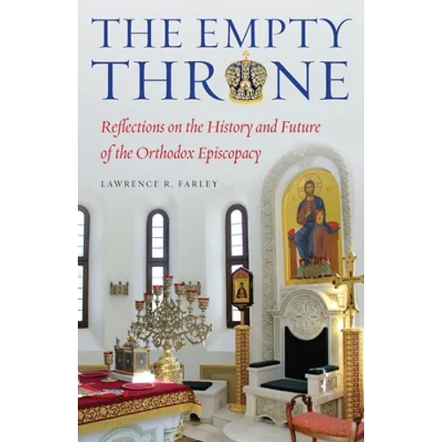 The Empty Throne: Reflections on the History and Future of the Orthodox Episcopacy