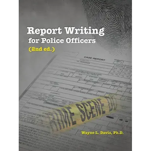 Report Writing for Police Officers (2nd Ed.)