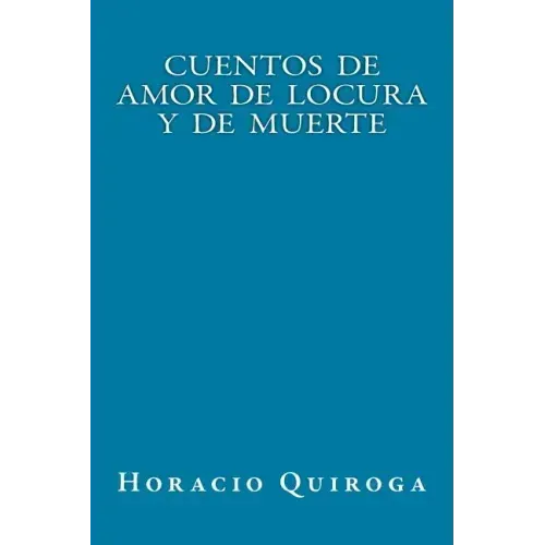 Cuentos de Amor de Locura y de Muerte