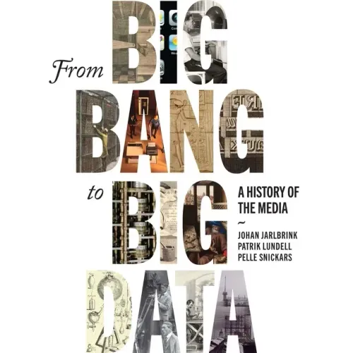 From Big Bang to Big Data: A History of the Media