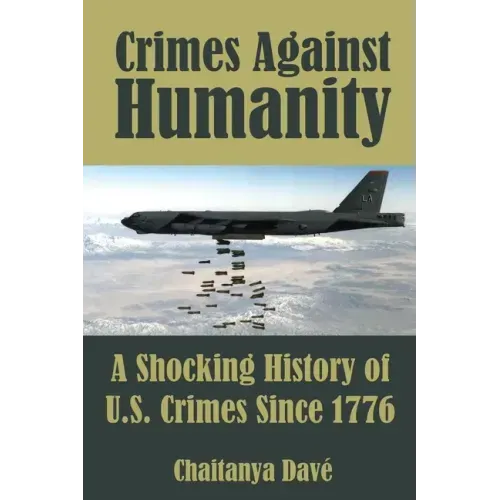 Crimes Against Humanity: A Shocking History of U.S. Crimes Since 1776
