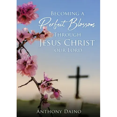Becoming a Perfect Blossom Through Jesus Christ our Lord
