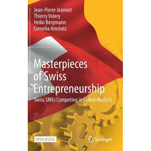 Masterpieces of Swiss Entrepreneurship: Swiss Smes Competing in Global Markets