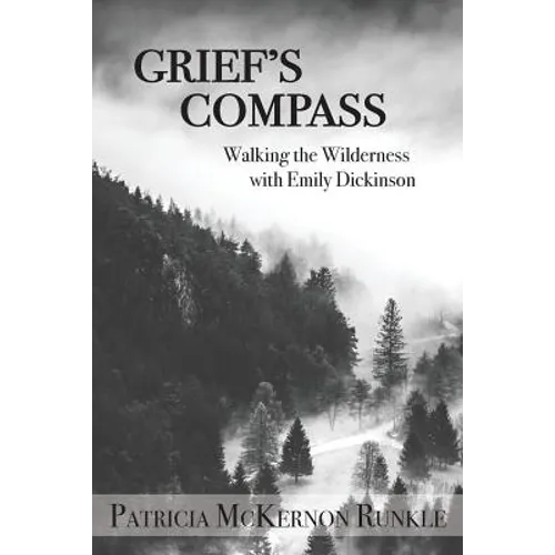 Grief's Compass: Walking the Wilderness with Emily Dickinson