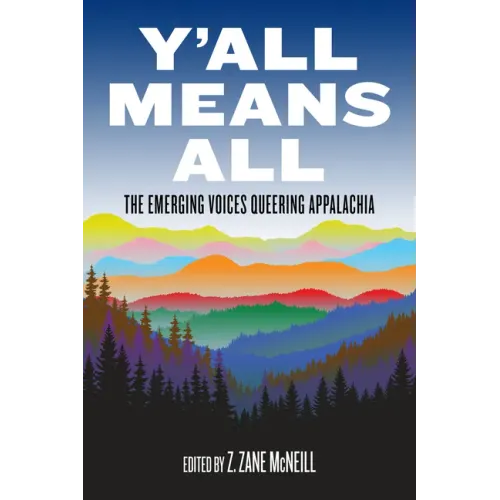 Y'All Means All: The Emerging Voices Queering Appalachia