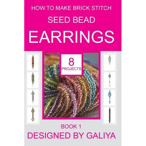 How to make brick stitch seed bead earrings. Book 1: 8 projects