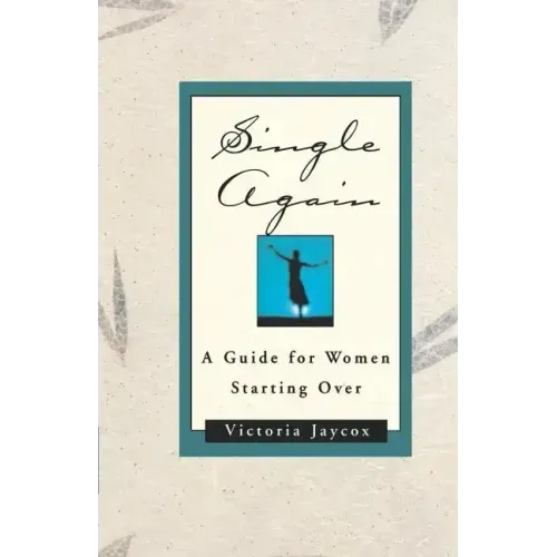 Single Again: A Guide for Women Starting Over