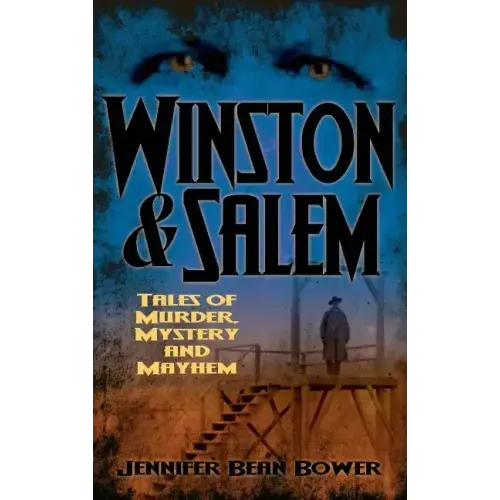 Winston & Salem: Tales of Murder, Mystery and Mayhem