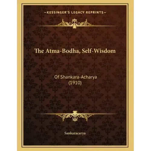 The Atma-Bodha, Self-Wisdom: Of Shankara-Acharya (1910)