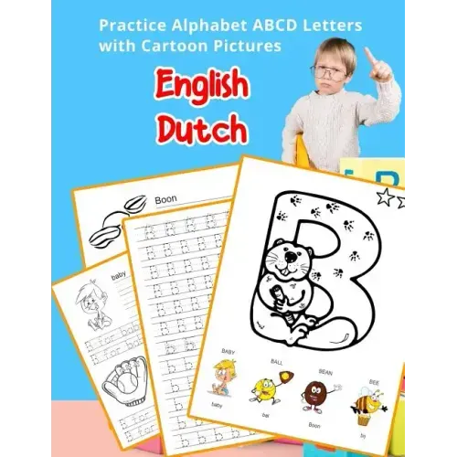 English Dutch Practice Alphabet ABCD letters with Cartoon Pictures: Praktijk Nederlandse alfabet letters met cartoon Foto's