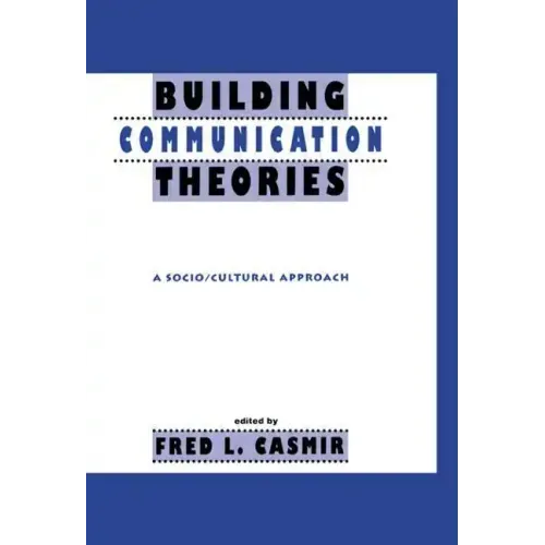Building Communication Theories: A Socio/Cultural Approach