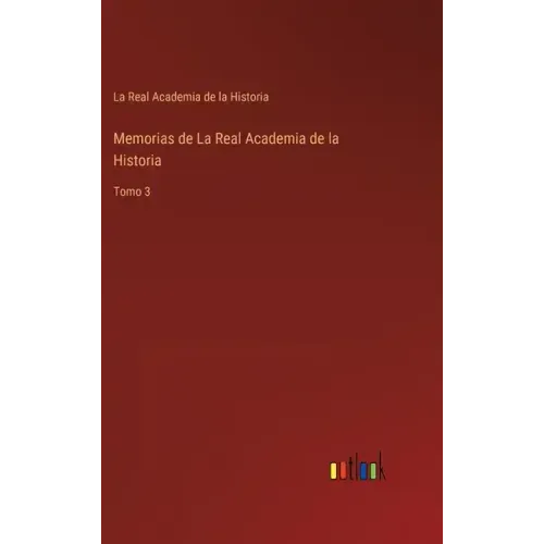 Memorias de La Real Academia de la Historia: Tomo 3