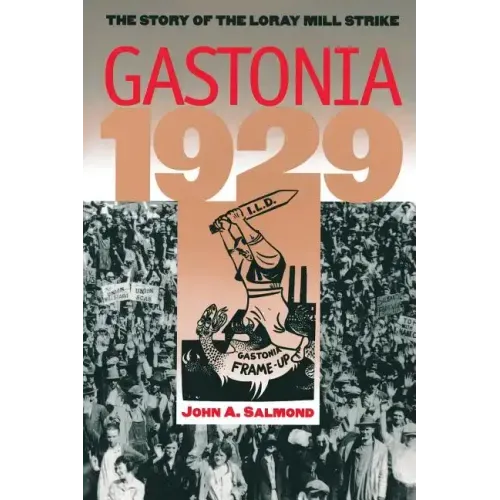 Gastonia 1929: The Story of the Loray Mill Strike