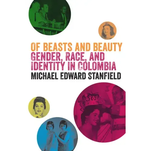 Of Beasts and Beauty: Gender, Race, and Identity in Colombia