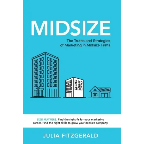Midsize: The Truths and Strategies of Marketing in Midsize Firms