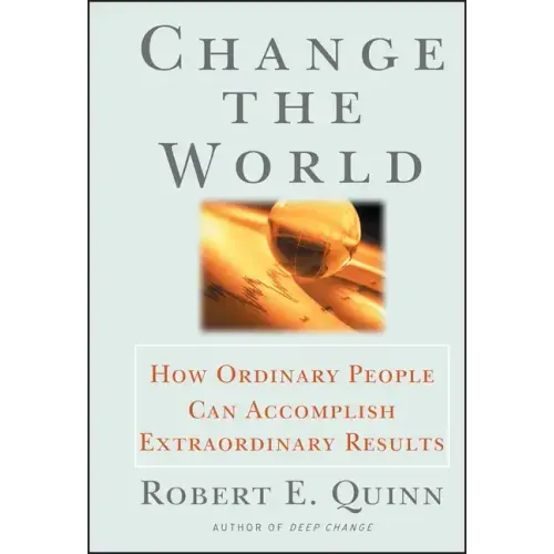 Change the World: How Ordinary People Can Accomplish Extraordinary Things