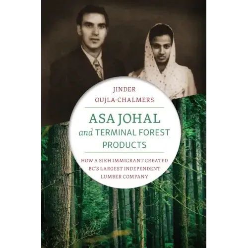 Asa Johal and Terminal Forest Products: How a Sikh Immigrant Created Bc's Largest Independent Lumber Company