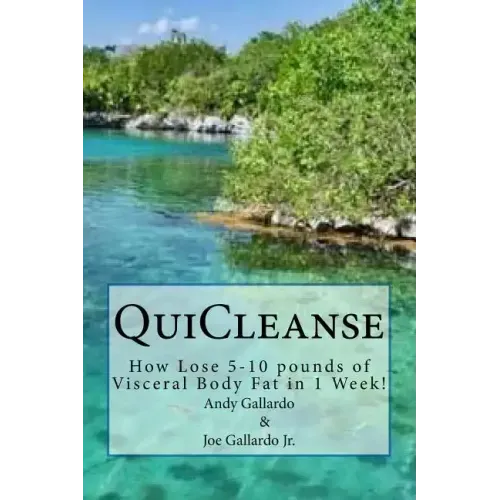 QuiCleanse: How Lose 5-10 pounds of Visceral Body Fat in 1 Week!