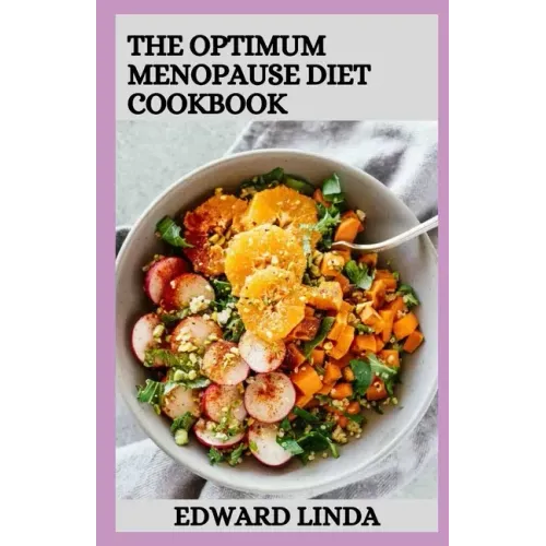 The Optimum Menopause Diet Cookbook: 100+ Delicious Low Fat Soup And Recipes for Healthy Weight Loss