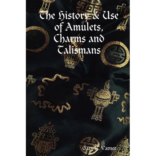 The History & Use of Amulets, Charms and Talismans