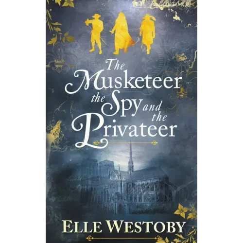 The Musketeer The Spy and The Privateer