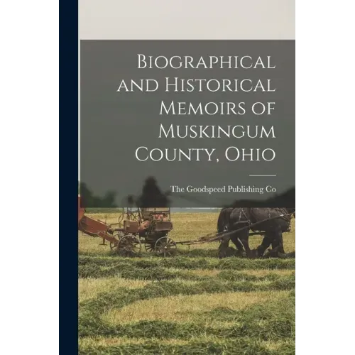 Biographical and Historical Memoirs of Muskingum County, Ohio