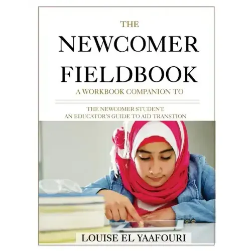 The Newcomer Fieldbook: A Workbook Companion to The Newcomer Student