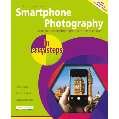 Smartphone Photography in Easy Steps: Covers Iphones and Android Phones