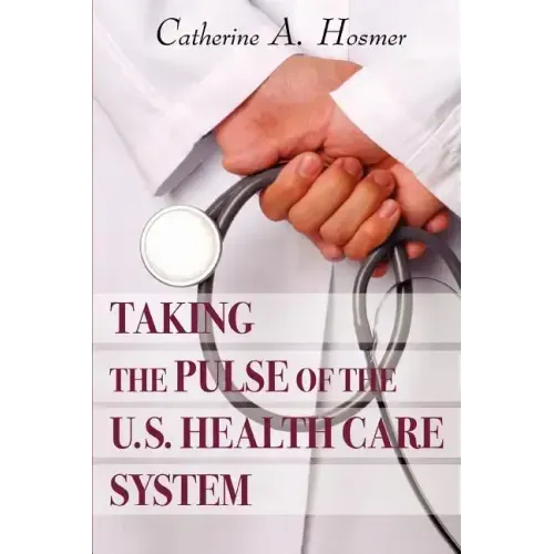 Taking the Pulse of the U.S. Health Care System