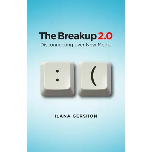 Breakup 2.0: Disconnecting Over New Media