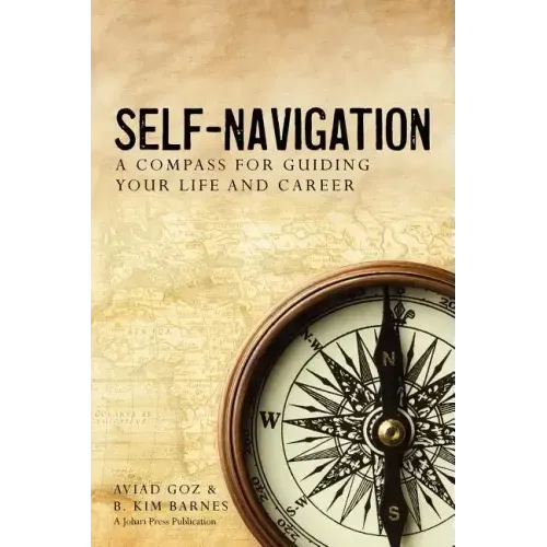 Self-Navigation: A Compass for Guiding Your Life and Career