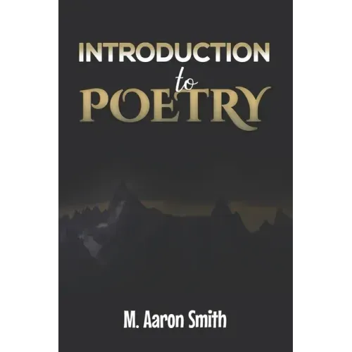 Introduction To Poetry: Poetry Appreciation, Forms, Epic, Medieval, Metaphysical, Romantic Romanticism, Modernist Modern and Visual Poetry Boo