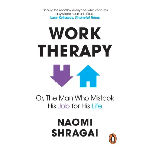 Work Therapy: Or the Man Who Mistook His Job for His Life