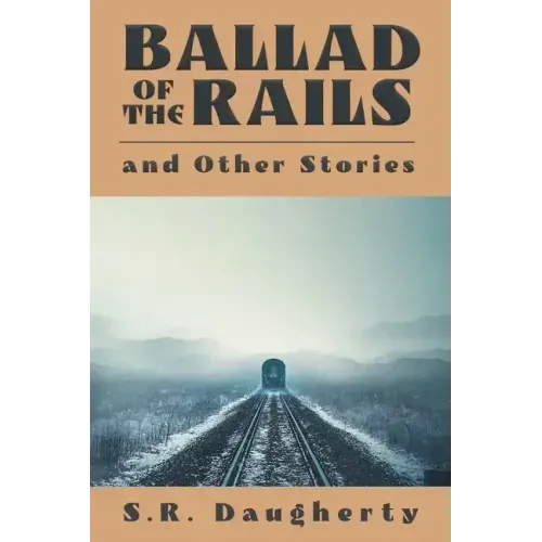 Ballad of the Rails and Other Stories