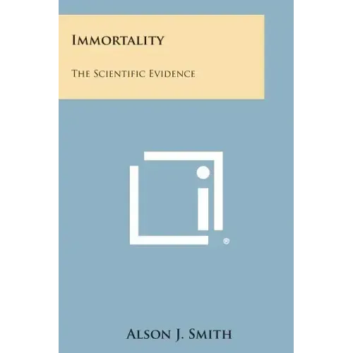 Immortality: The Scientific Evidence