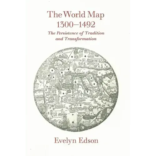 The World Map, 1300-1492: The Persistence of Tradition and Transformation