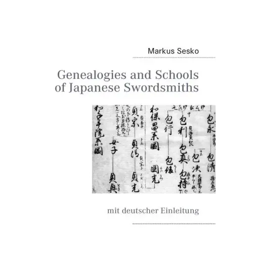Genealogies and Schools of Japanese Swordsmiths: mit deutscher Einleitung