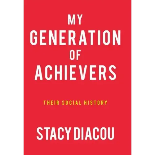 My Generation of Achievers: Their Social History