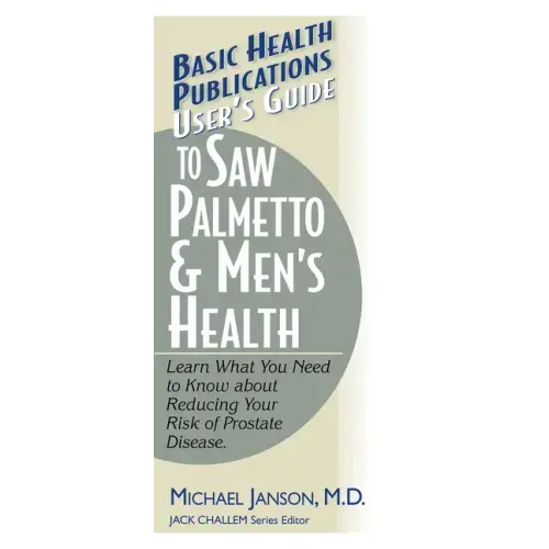 User's Guide to Saw Palmetto & Men's Health