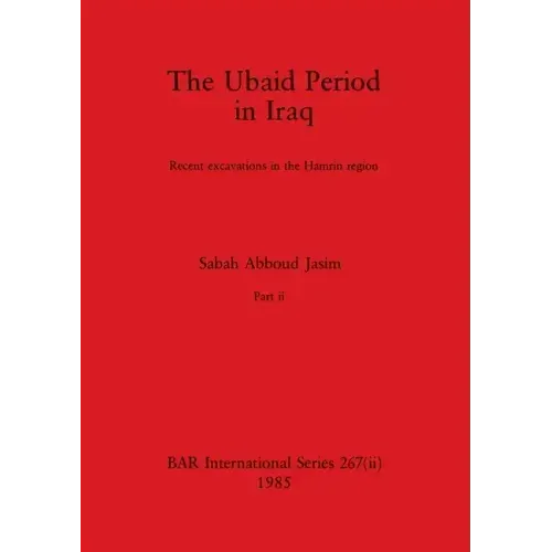 The Ubaid Period in Iraq, Part ii: Recent excavations in the Hamrin region